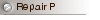 Repair P
